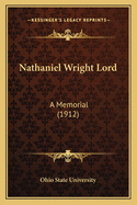 Nathaniel Wright Lord: A Memorial (1912)