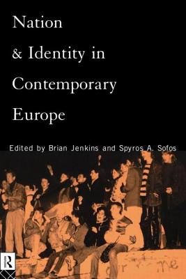 Nation and Identity in Contemporary Europe - Jenkins, Brian (Editor), and Sofos, Spyros a (Editor)