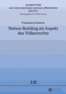 Nation-Building als Aspekt des Voelkerrechts: Friedenssicherung in Nachkonfliktsituationen