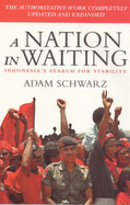 Nation in Waiting: Indonesia's Search for Stability - Schwarz, Adam, MD