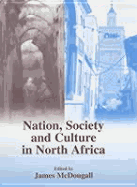 Nation, Society and Culture in North Africa - McDougall, James (Editor)