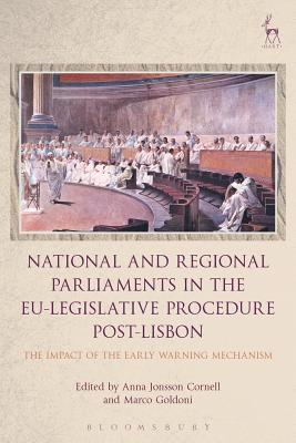 National and Regional Parliaments in the EU-Legislative Procedure Post-Lisbon: The Impact of the Early Warning Mechanism - Cornell, Anna Jonsson (Editor), and Goldoni, Marco (Editor)