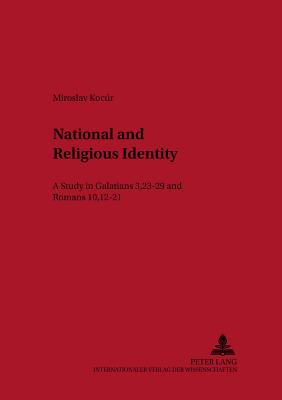 National and Religious Identity: A Study in Galatians 3,23-29 and Romans 10,12-21 - Braulik, Georg (Editor), and Kocur, Miroslav