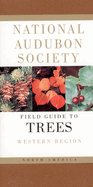 National Audubon Society Field Guide to North American Trees: Western Region