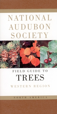 National Audubon Society Field Guide to North American Trees: Western Region - National Audubon Society
