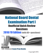 National Board Dental Examination Part 1 Unofficial Quick Review Questions: 2018/19 Edition (with 100+ questions)