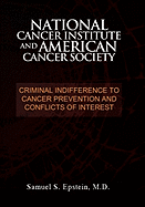 NATIONAL CANCER INSTITUTE and AMERICAN CANCER SOCIETY: Criminal Indifference to Cancer Prevention and Conflicts of Interest