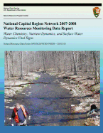 National Capital Region Network 2007-2008 Water Resources Monitoring Data Report: Water Chemistry, Nutrient Dynamics, and Surface Water Dynamics Vital Signs