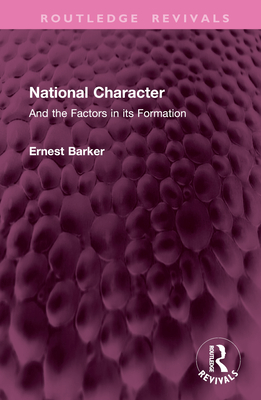 National Character: And the Factors in Its Formation - Barker, Ernest