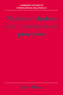 National Choices and International Processes - Maoz, Zeev
