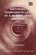 National Corporate Law in a Globalised Market: The UK Experience in Perspective - Milman, David