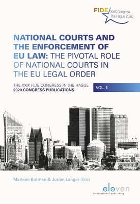 National Courts and the Enforcement of EU Law: The Pivotal Role of National Courts in the EU Legal Order: The XXIX FIDE Congress in The Hague, 2020 Congress Publications, Vol. 1 - Botman, Marleen (Editor), and Langer, Jurian (Editor)