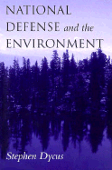 National Defense and the Environment: American Nature Writing and Environmental Politics - Dycus, Stephen