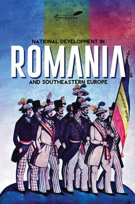 National Development in Romania and Southeastern Europe: Papers in Honor of Cornelia Bodea Volume 1 - Michelson, Paul