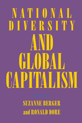 National Diversity and Global Capitalism - Berger, Suzanne (Editor), and Dore, Ronald (Editor)