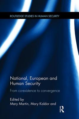 National, European and Human Security: From Co-Existence to Convergence - Kaldor, Mary (Editor), and Martin, Mary (Editor), and Serra, Narcis (Editor)
