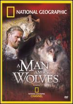 National Geographic: A Man Among Wolves