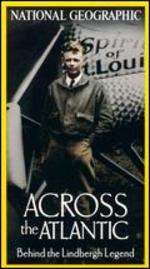 National Geographic: Across the Atlantic - Behind the Lindbergh Legend