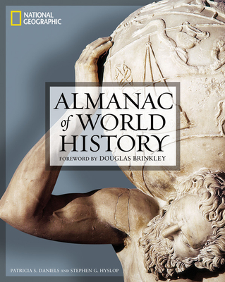 National Geographic Almanac of World History - Daniels, Patricia, and Hyslop, Steve