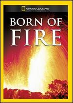 National Geographic: Born of Fire