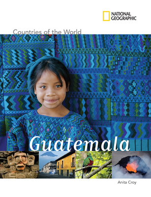 National Geographic Countries of the World: Guatemala - Croy, Anita