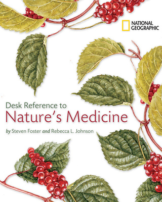 National Geographic Desk Reference to Nature's Medicine - Foster, Steven, and Johnson, Rebecca