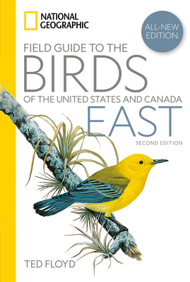 National Geographic Field Guide to the Birds of the United States and Canada--East, 2nd Edition - Floyd, Ted