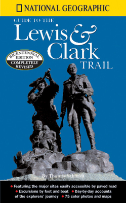 National Geographic Guide to the Lewis & Clark Trail - Schmidt, Thomas