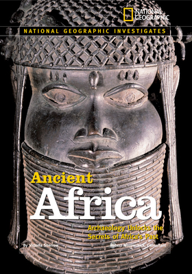 National Geographic Investigates: Ancient Africa: Archaeology Unlocks the Secrets of Africa's Past - Sherrow, Victoria
