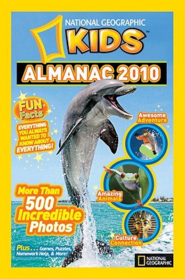 National Geographic Kids Almanac 2010 - National Geographic, and Various (Photographer)