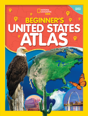 National Geographic Kids Beginner's United States Atlas 4th Edition - National Geographic