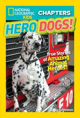 National Geographic Kids Chapters: Hero Dogs - Quattlebaum, Mary, and National Geographic Kids