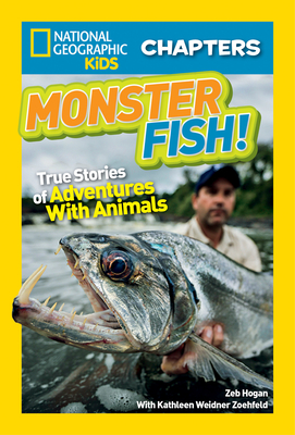 National Geographic Kids Chapters: Monster Fish!: True Stories of Adventures With Animals - Zoehfeld, Kathleen