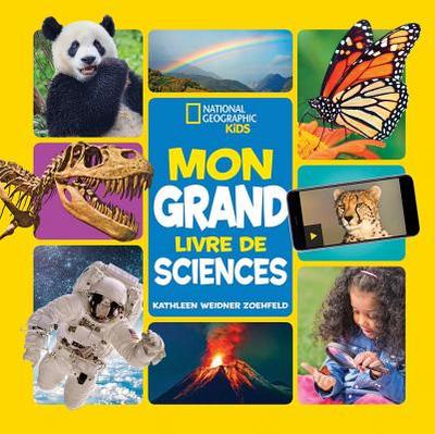 National Geographic Kids: Mon Grand Livre de Sciences - Zoehfeld, Kathleen Weidner