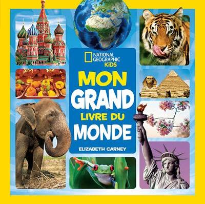 National Geographic Kids: Mon Grand Livre Du Monde - Carney, Elizabeth