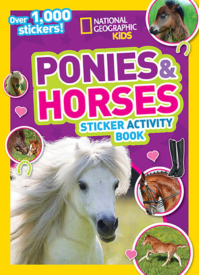 National Geographic Kids Ponies and Horses Sticker Activity Book: Over 1,000 Stickers! - National Geographic Kids