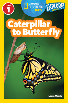 National Geographic Kids Readers: Caterpillar to Butterfly - Marsh, Laura, and National Geographic Kids