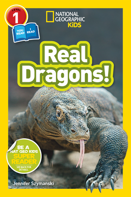 National Geographic Kids Readers: Real Dragons (L1/Co-Reader) - Szymanski, Jennifer