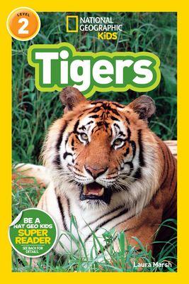 National Geographic Kids Readers: Tigers - Marsh, Laura, and National Geographic Kids