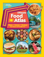 National Geographic Kids Ultimate Food Atlas: Maps, Games, Recipes, and More for Hours of Delicious Fun