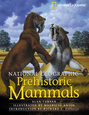 National Geographic Prehistoric Mammals - Turner, Alan, Professor