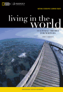 National Geographic Reader: Living in the World: Cultural Themes for Writers (with Ebook Printed Access Card)