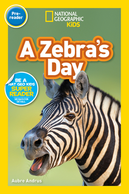 National Geographic Readers: A Zebra's Day (Prereader) - Andrus, Aubre