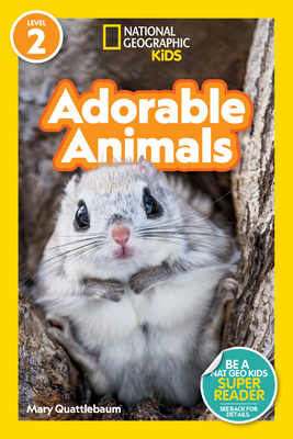 National Geographic Readers: Adorable Animals (Level 2) - Quattlebaum, Mary