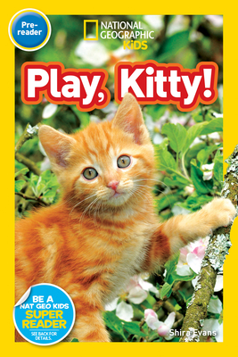 National Geographic Readers: Play, Kitty! - Evans, Shira