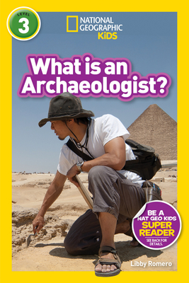 National Geographic Readers: What Is an Archaeologist? (L3) - Romero, Libby