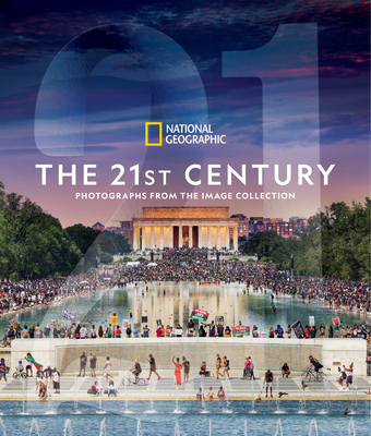 National Geographic the 21st Century: Photographs from the Image Collection - National Geographic