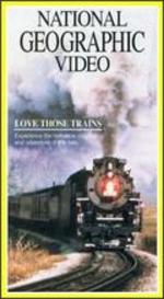 National Geographic: Thrilling Trains - Love Those Trains