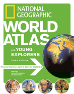 National Geographic World Atlas for Young Explorers 3rd Edition