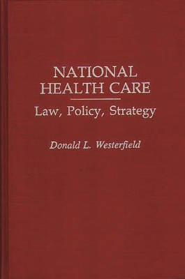 National Health Care: Law, Policy, Strategy - Westerfield, Donald L